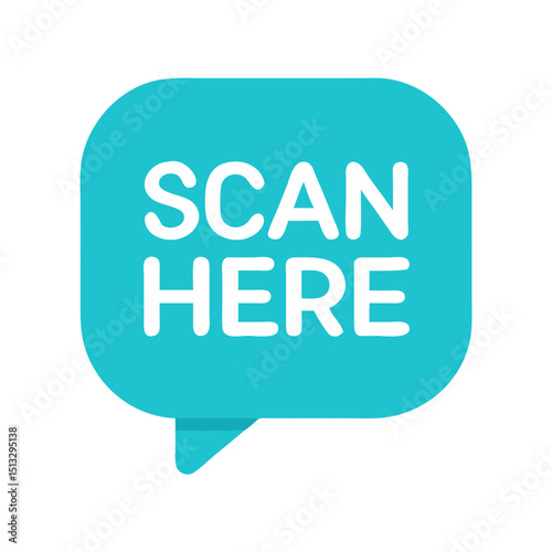 Scan Here Speech Bubble Icon: A turquoise speech bubble with 