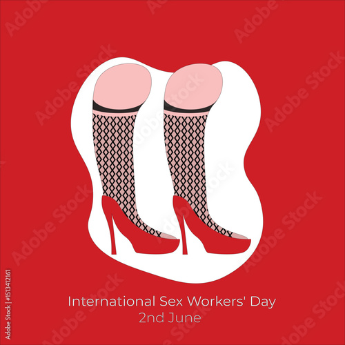 International Sex Workers' Day is observed annually on June 2nd. It's a day dedicated to recognizing the rights and struggles of sex workers. Red heels shoes and  stockings.