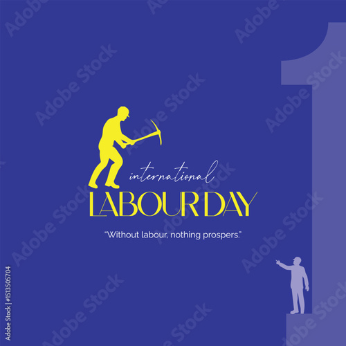 international labour day Without labour, nothing prospers.