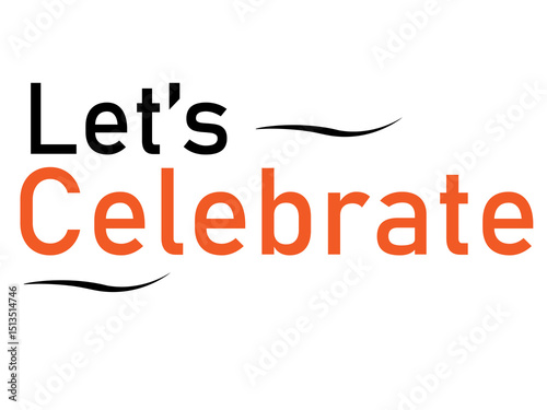 Let's celebrate, holiday and seasonal handwritten lettering background design.