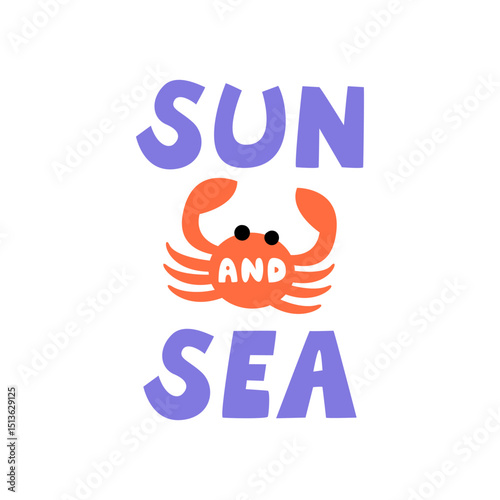 Sun and sea vector summer lettering. Flat illustration of quote and crab in childish naive style