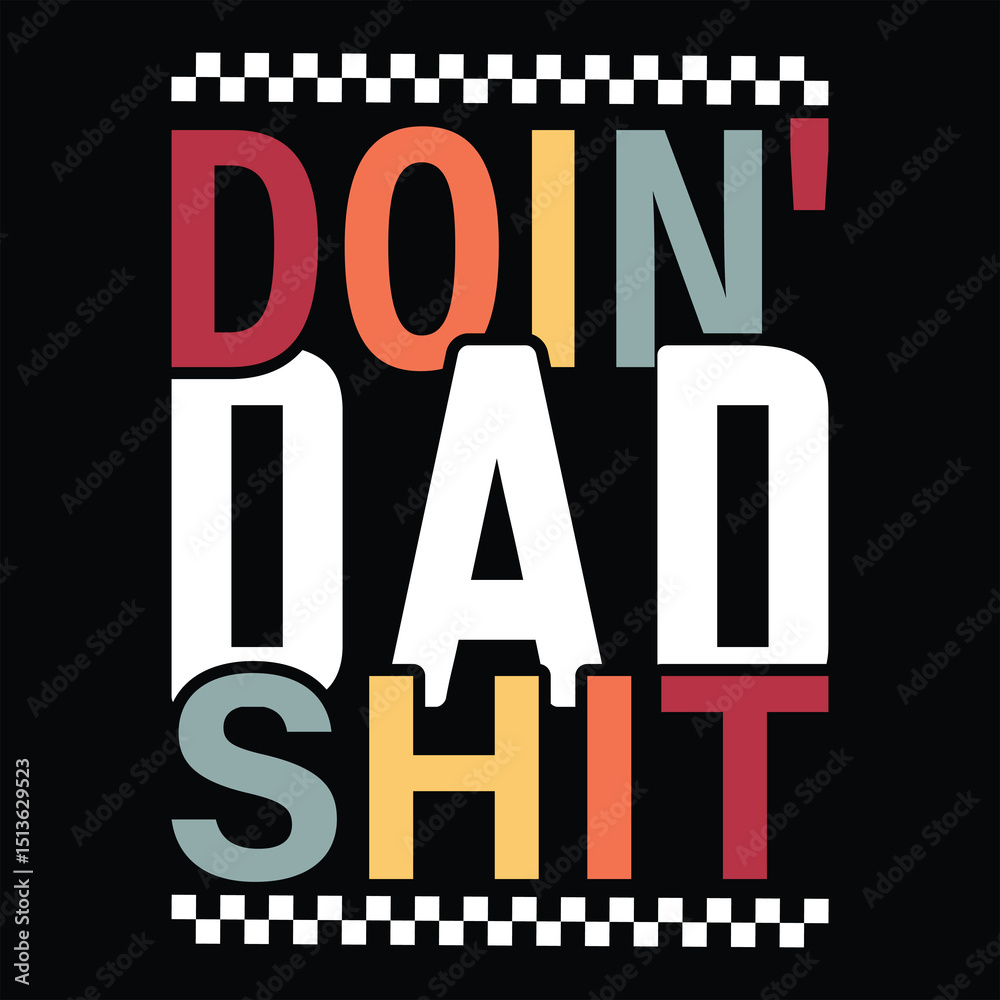 Fototapeta premium Doin' Dad Shit Retro Father's Day Funny T-SHIRT DESIGN