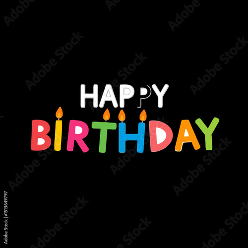 Happy Birthday Celebration: Colorful typography spells out a joyful "Happy Birthday" message against a dark backdrop. Lit candles add warmth and festivity, creating a celebratory feel.
