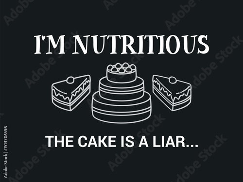 I'm nutritions the cake is a liar funny quote for bakers and pastry lovers 