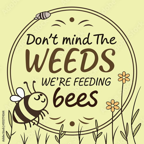 Don't Mind the Weeds Feeding Bees, Supporting Nature