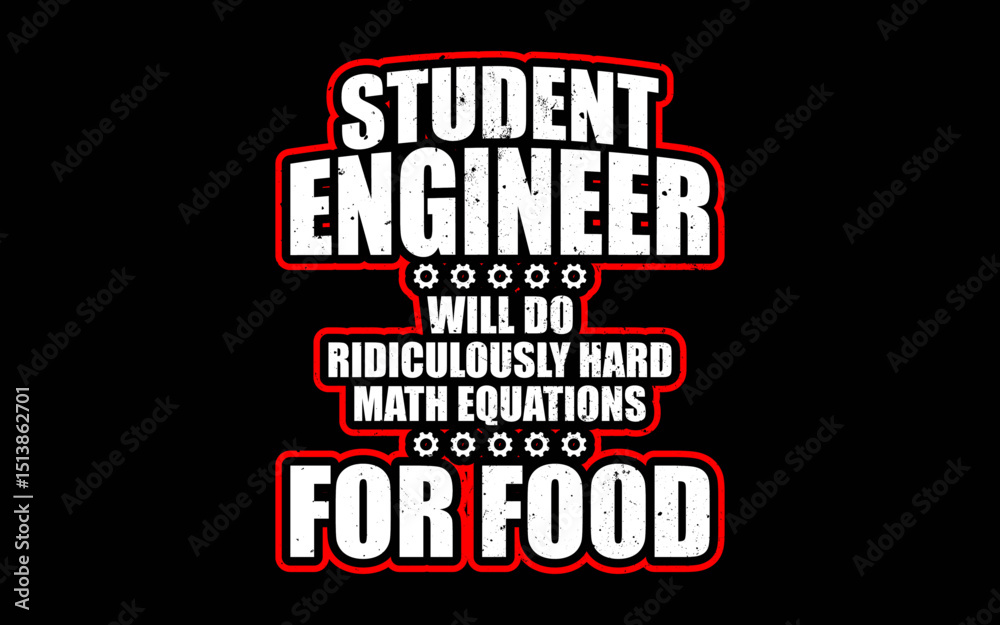 Obraz premium Student Engineer Will Do Ridiculously Hard Math Equations For Food t-shirt quotes svg design