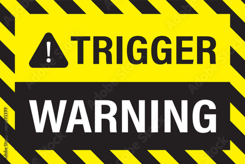 Bright yellow and black sticker with text - trigger warning, intended to alert people to potentially disturbing. Safety, sudden unexpected actions. Warning poster or sticker.