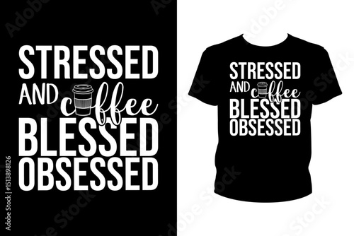 Stressed and coffee blessed obsessed Quotes svg, Coffee Svg, t-shirt design for prints, Coffee t-shirt design cut file