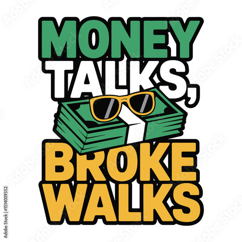 Money Talks Broke Walks Sunglasses Money T Shirt Design
