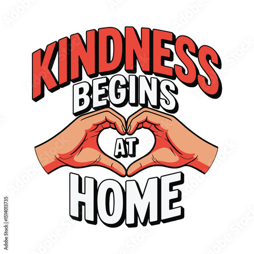 Kindness Begins At Home Heart Hands Simple T Shirt Design