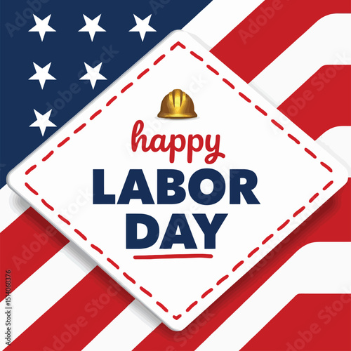 Labor Day Tribute: A vibrant composition honoring Labor Day, featuring the American flag as a backdrop to a celebratory message and a construction helmet