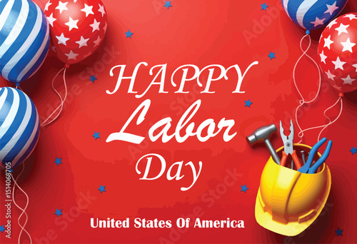 Happy Labor Day: A vibrant graphic illustration celebrating Labor Day with patriotic balloons, essential tools, and a message of appreciation for the American workforce against a bold red backdrop. 