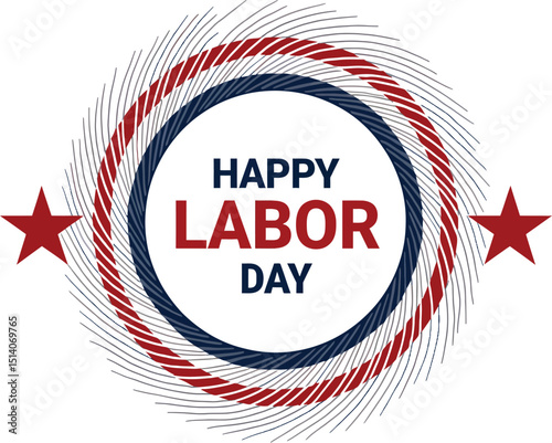 Labor Day Celebration: A striking graphic art, a central message radiates "Happy Labor Day" with bold font, encircled by layers of red, white, and blue, complemented by star accents.