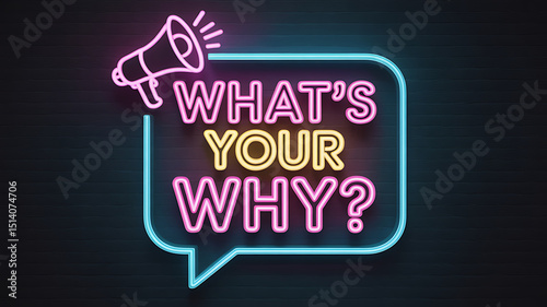 Neon sign with the question what's your why and a megaphone illustration
