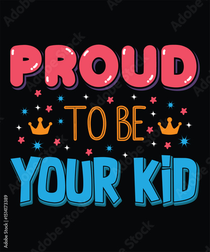 Proud to be Your Kid