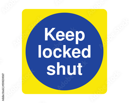 Download Keep Locked Shut Sign High-Quality Stock Image - Security and Safety Notice for Restricted Areas and Workplace Compliance