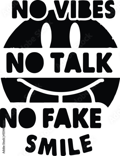 Bold black and white graphic displaying the slogan no vibes no talk no fake smile for expressing honesty and authenticity