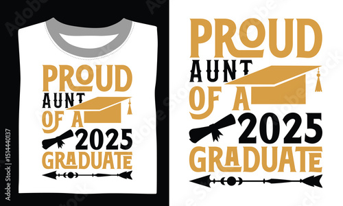 Proud Aunt Of A 2025 Graduate - Graduation T shirt design, Handmade calligraphy vector illustration, Isolated on white background, For the design of postcards, banner, flyer and mug.