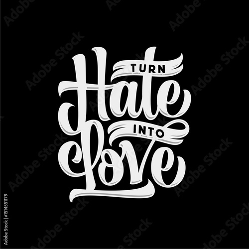 Turn Hate Into Love Typography.