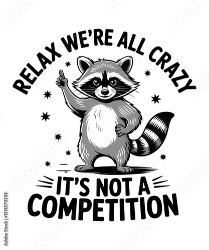 Relax We're All Crazy It's Not A Competition Raccoon T shirt design, Funny Raccoon Vintage Design Sublimation, Funny Raccoon Illustration , 