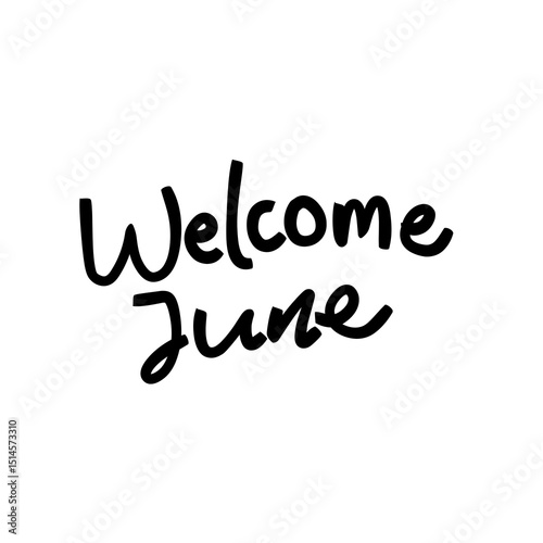 Handwritten lettering of welcome june in black on white background