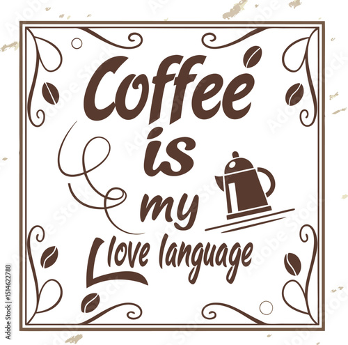 coffee Is My Love language Typography T-shirt Design Print Ready eps cut file 