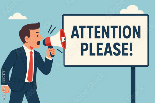 Attention Please! Businessman shouting into megaphone, making an important announcement. Public notice sign illustration. Vector for marketing, business alert, critical communication, promotion.