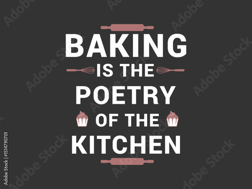 Baking is the poetry of the kitchen minimalist typography t shirt design for bakers
