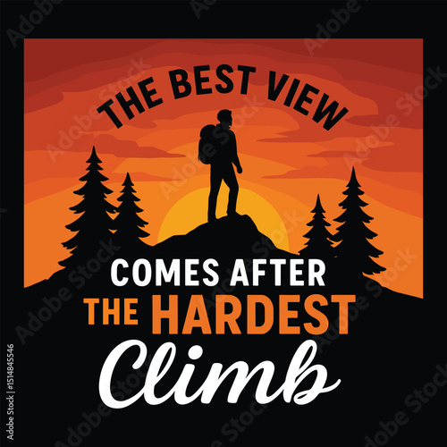 The Best View Comes After the Hardest Climb – Inspirational Hiking Typography Design with Sunset and Hiker Silhouette