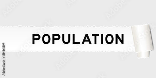 Ripped gray paper background that have word population under torn part