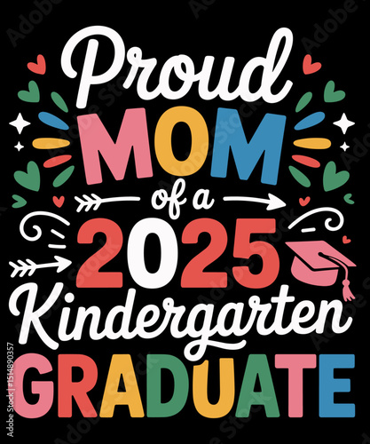 Funny Proud Mom Of A Class Of 2025 Kindergarten