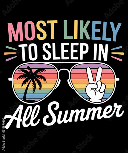 Most Likely To Sleep In All Summer Funny