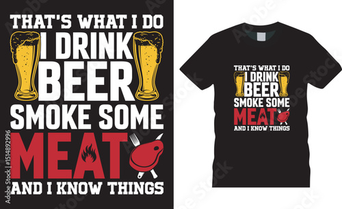 BBQ  Grilling  lover  t shirt design vector.that's what i do i drink beer smoke some meat and i know things