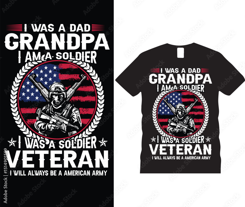 Fototapeta premium Patriotic veteran t-Shirt design. I was a dad grandpa i am a soldier i was a soldier veteran i will always be a american army t-shirt design.