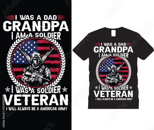 Patriotic veteran t-Shirt design. I was a dad grandpa i am a soldier i was a soldier veteran i will always be a american army t-shirt design.