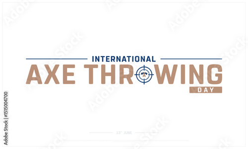 International Axe Throwing Day on white background, Typographic Design of Axe Throwing Day, Vector Design of World Axe Throwing Day, International Axe Throwing Day Design