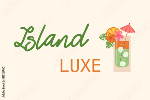 Island luxe lettering with tropical cocktail illustration, summer beach vibe vector design