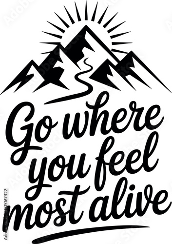 Go Where You Feel Most Alive Typography Design