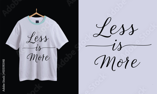 Minimalist white t shirt with the inspirational quote less is more in elegant black script typography
