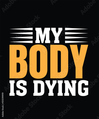 My body is dying Gym Typography T-shirt Design