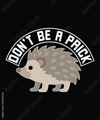 Funny Hedgehog Pun – "Don't Be a Prick" Cute Animal Illustration for Apparel & Spring Gifts