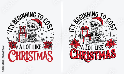 Skeleton with Christmas Gifts and Santa Hat – ‘It’s Beginning to Cost a Lot Like Christmas’ Quote – Humorous Holiday Design
