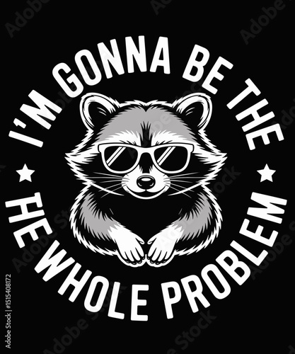vintage Funny Racoon meme I'm Gonna Be The Whole Problem