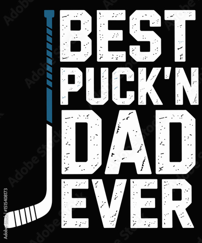 Best Puck'n Dad Ever funny Hockey Daddy Fathers Day