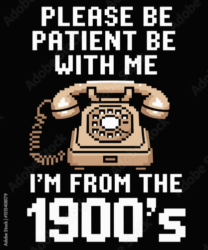 Please Be Patient With Me I'm From The 1900s Vintage Funny