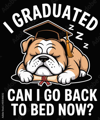 Funny Graduation  I Graduated Can I Go Back to Bed Now