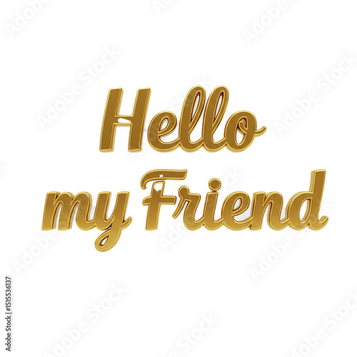Golden 'Hello my Friend' Text: A Warm Invitation with Elegant Lettering and Rich Gold Texture