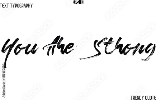 You Are Strong  Brush  Text Typography Trendy Slogan For T-Shirt Designs