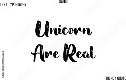 Unicorn Are Real   Grunge Text Typography Trendy Slogan For T-Shirt Designs
