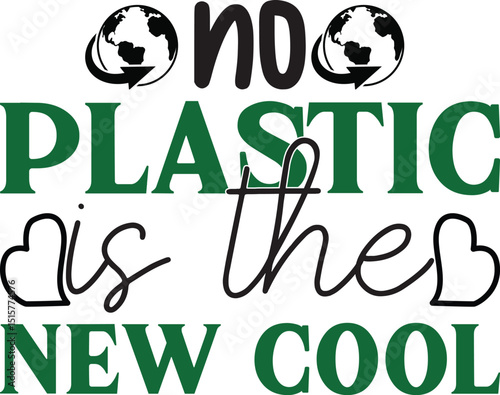 no plastic is the new cool, Earth Quotes SVG design